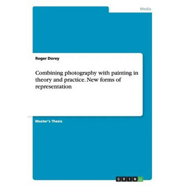 Combining photography with painting in theory and practice. New forms of representation