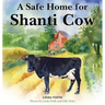 A Safe Home for Shanti Cow