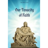 Our Tenacity of Faith