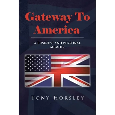 Gateway To America: A Business and Personal Memoir