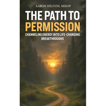 The Path to Permission: Channeling Energy into Life-Changing Breakthroughs