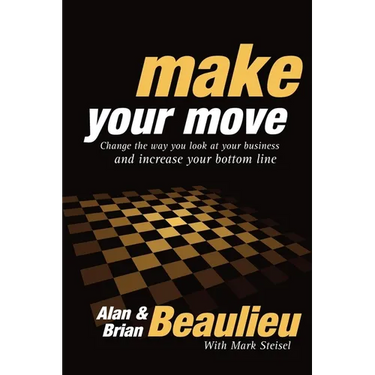 Make Your Move: Change the Way You Look at Your Business and Increase Your Bottom Line