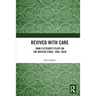 Revived with Care: John Fletcher's Plays on the British Stage, 1885-2020