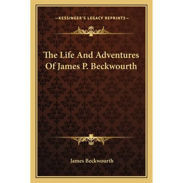 The Life And Adventures Of James P. Beckwourth