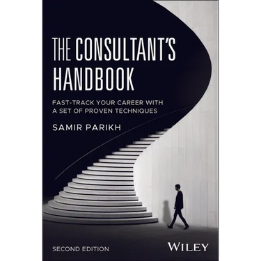 The Consultant's Handbook: Fast-Track Your Career with a Set of Proven Techniques