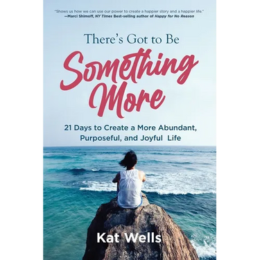 There's Got to Be Something More: 21 Days to Create a More Abundant, Purposeful, and Joyful Life
