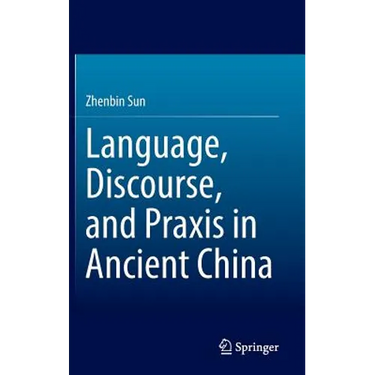 Language, Discourse, and PRAXIS in Ancient China