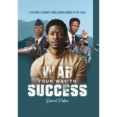 War Your Way To Success: A Veteran's Journey From Loading Bombs To The Stage