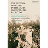 The History of Water in the Land Once Called Palestine: Scarcity, Conflict and Loss in Middle East Water Resources