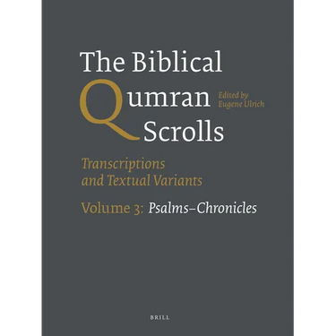 The Biblical Qumran Scrolls. Volume 3: Psalms-Chronicles: Transcriptions and Textual Variants