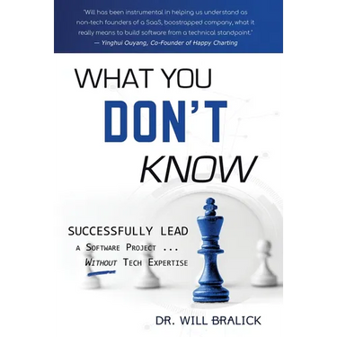 What You Don't Know: Successfully Lead A Software Project ... Without Tech Expertise