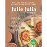 Julie Julia - For the Love of French Cooking: Welcome to the Wonderful Land of French Food