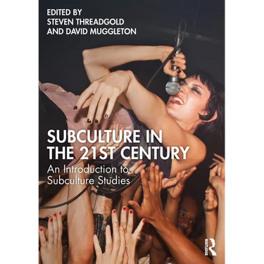 Subculture in the 21st Century: An Introduction to Subculture Studies