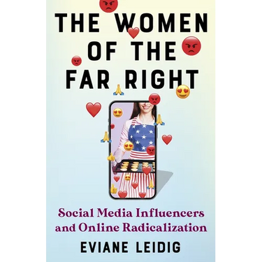 The Women of the Far Right: Social Media Influencers and Online Radicalization