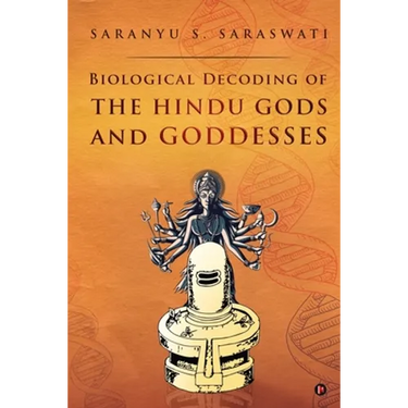 Biological Decoding of the Hindu Gods and Goddesses