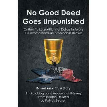 No Good Deed Goes Unpunished: Or How To Lose Millions of Dollars in Future Oil Income Because of Spineless Thieves