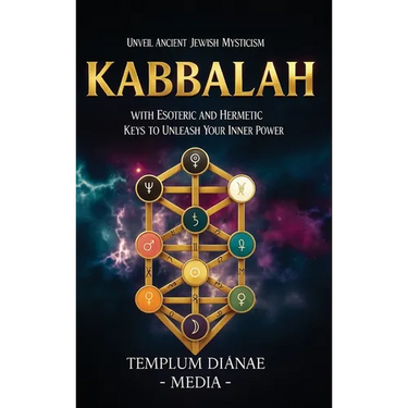 Kabbalah: Unveil Ancient Jewish Mysticism, with Esoteric and Hermetic Keys to Unleash Your Inner Power