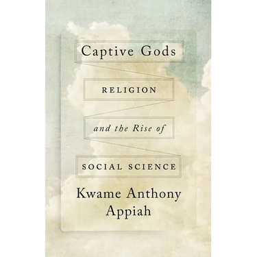 Captive Gods: Religion and the Rise of Social Science