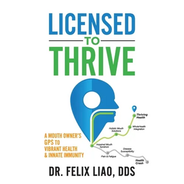 Licensed to Thrive: A Mouth Owner's GPS to Vibrant Health & Innate Immunity