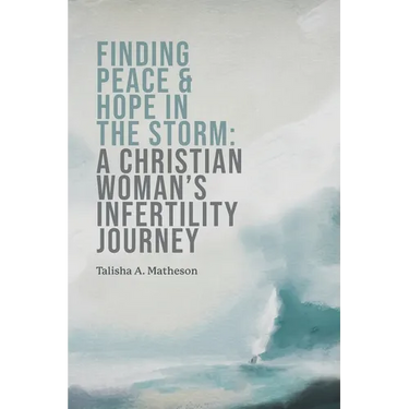 Finding Peace & Hope in the Storm: A Christian Woman's Infertility Journey