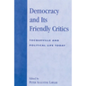 Democracy and Its Friendly Critics: Tocqueville and Political Life Today