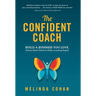 The Confident Coach: Build a Business You Love, Attract Ideal Clients & Make a Lasting Impact