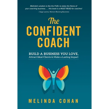 The Confident Coach: Build a Business You Love, Attract Ideal Clients & Make a Lasting Impact