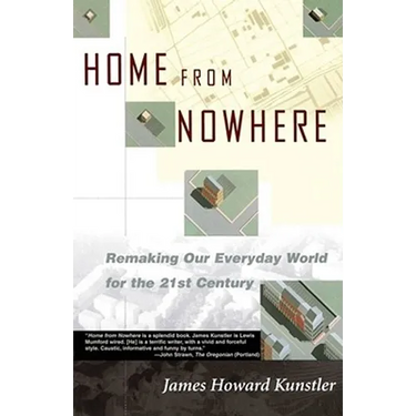 Home from Nowhere: Remaking Our Everyday World for the 21st Century
