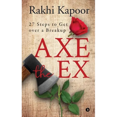 Axe the Ex: 27 steps to get over a breakup