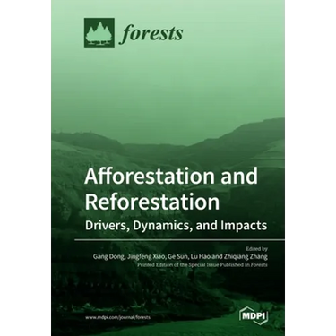 Afforestation and Reforestation: Drivers, Dynamics, and Impacts