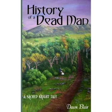 History of a Dead Man: A Sacred Knight Tale