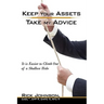 Keep Your Assets. Take My Advice.: It is Easier to Climb Out of a Shallow Hole