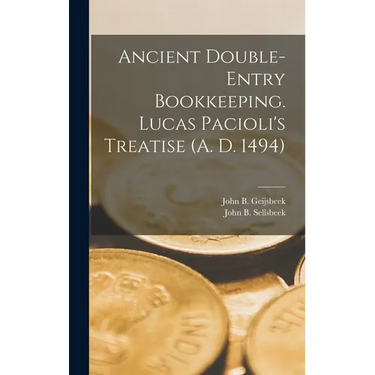Ancient Double-Entry Bookkeeping. Lucas Pacioli's Treatise (A. D. 1494)