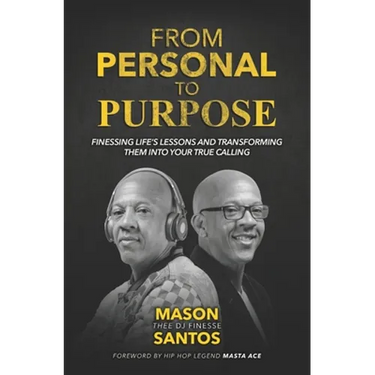 From Personal To Purpose: Finessing Life's Lessons and Transforming Them Into Your True Calling