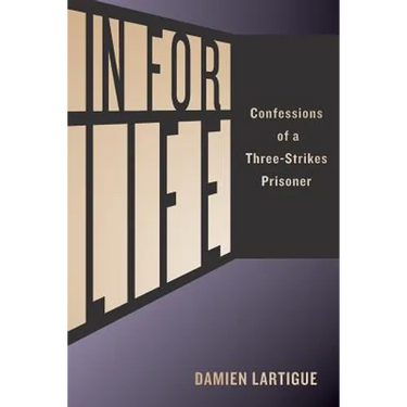 In For Life: Confessions of a Three-Strikes Prisoner