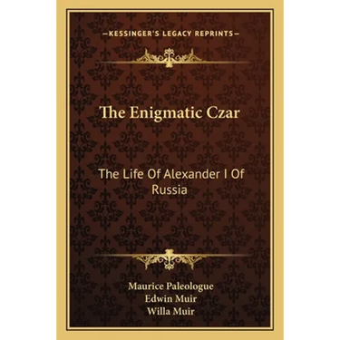 The Enigmatic Czar: The Life Of Alexander I Of Russia
