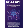 Chat GPT: Expand Your Business and Gain a Competitive Edge with the Comprehensive Guide to Harnessing Chat GPT, the Cutting-Edge Artificial Intelligen