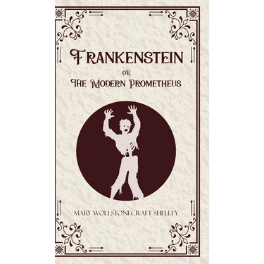 Frankenstein oR The Modern Prometheus