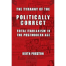 The Tyranny of the Politically Correct: Totalitarianism in the Postmodern Age