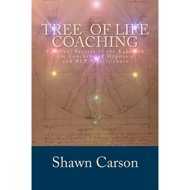 Tree of Life Coaching: Practical Secrets of the Kabbalah for Coaches and Hypnosis and NLP Practitioners