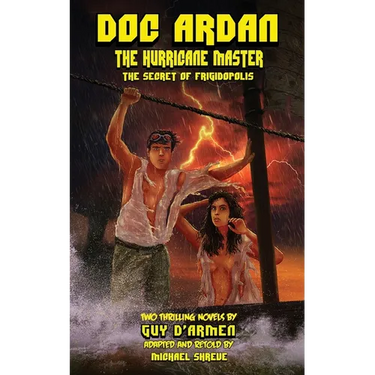 Doc Ardan: The Hurricane Master + The Secret of Frigidopolis