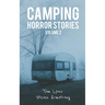 Camping Horror Stories, Volume 2: Strange Encounters with the Unknown