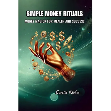 Simple Money Rituals: Money Magick for Wealth and Success