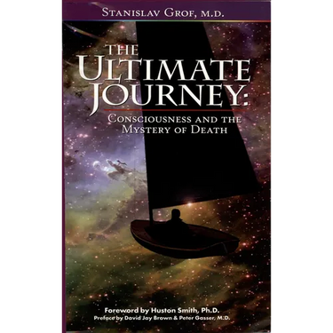 The Ultimate Journey (2nd Edition): Consciousness and the Mystery of Death