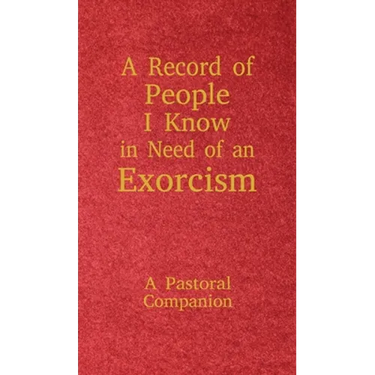 A Record of People I Know in Need of an Exorcism: A Pastoral Companion