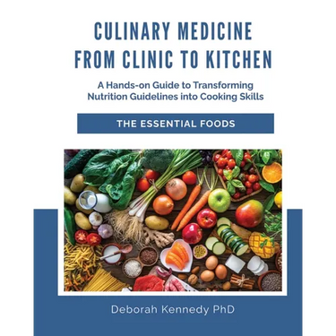 Culinary Medicine From Clinic to Kitchen: A Hands-on Guide to Transforming Nutrition Guidelines into Cooking Skills - The Essential Foods