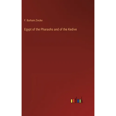 Egypt of the Pharaohs and of the Kedive