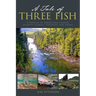 A Tale of Three Fish: A Lifetime of Adventures Chasing Atlantic Salmon, Steelhead, and Permit