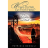 Where Do We Go from Here? a Story of Courage, Redemption, and Truth
