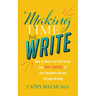 Making Time to Write: How to Resist the Patriarchy and Take Control of Your Academic Career Through Writing